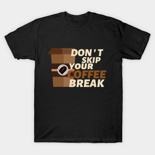 Don't Skip Your Coffee Break T-Shirt by Mishka